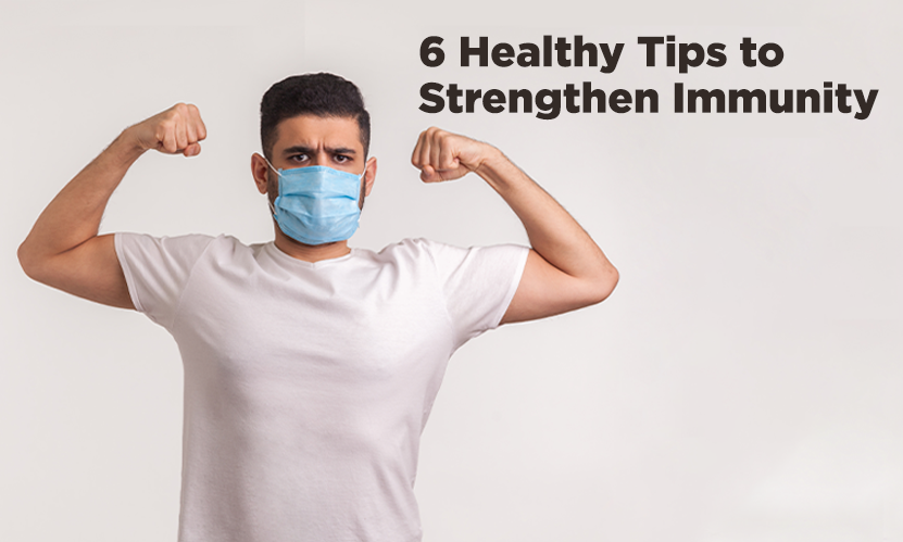 6 Healthy Tips to Strengthen Immunity