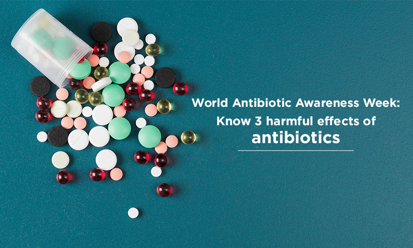 World Antibiotic Awareness Week: Know 3 harmful effects of antibiotics